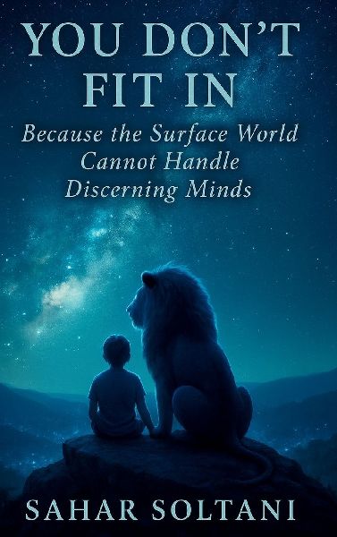 YOU DONT FIT IN: Because the Surface World Cannot Handle Discerning Minds