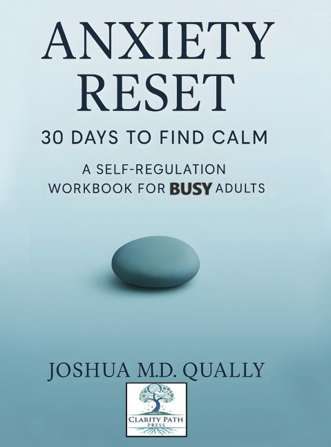 Anxiety Reset 30 Days to Find Calm: A Self-Regulation Workbook for Busy Adults