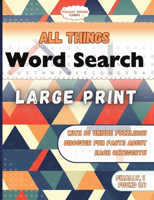 Finally Found Games All Things Word Search: A Large Print Word Search Book for Adults and Teens with Themes and Fun Facts of All Things.