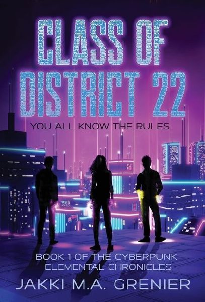 Class of District 22: Book 1 of the Cyberpunk Elemental Chronicles