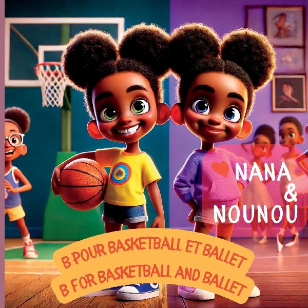 Nana and Nounou: Nana et Nounou : B pour basketball et ballet