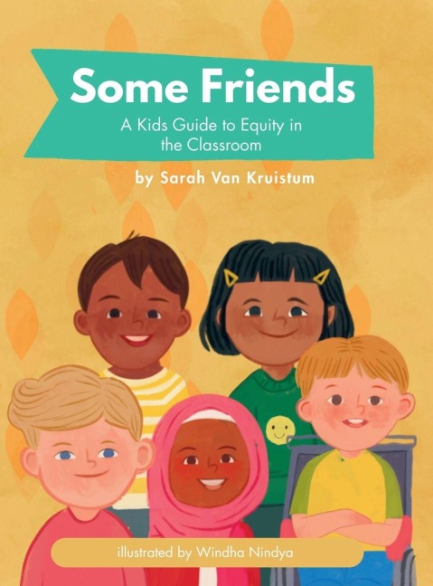 Some Friends: A Kids Guide to Equity in the Classroom