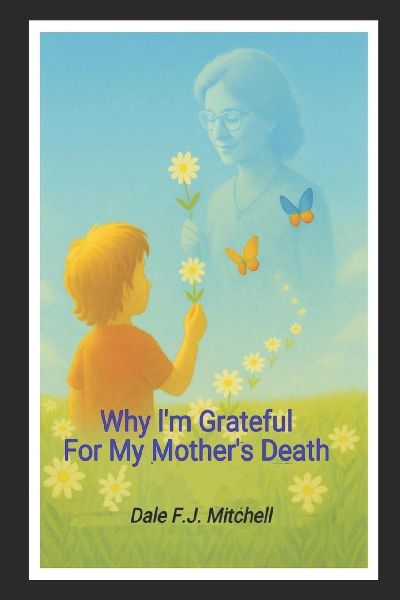 Why I'm Grateful For My Mother's Death