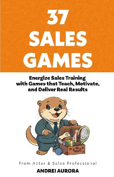 37 Sales Games: Energize Sales Training with Games that Teach, Motivate, and Deliver Real Results