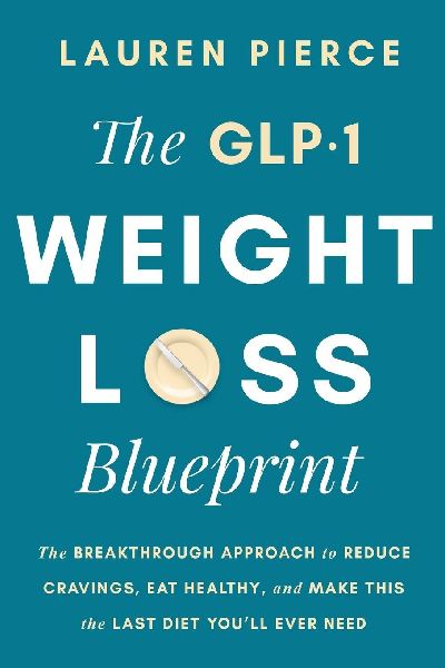 The GLP-1 Weight Loss Blueprint: The Breathrough Approach to Reduce Cravings, Eat Healthy, and Make This the Last Diet Youll Ever Need