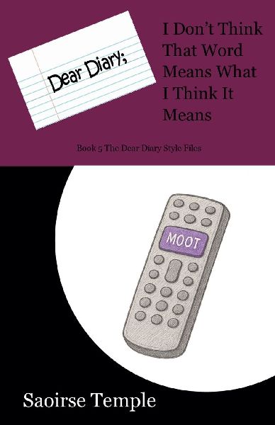 Dear Diary; I Dont Think That Word Means What I Think It Means