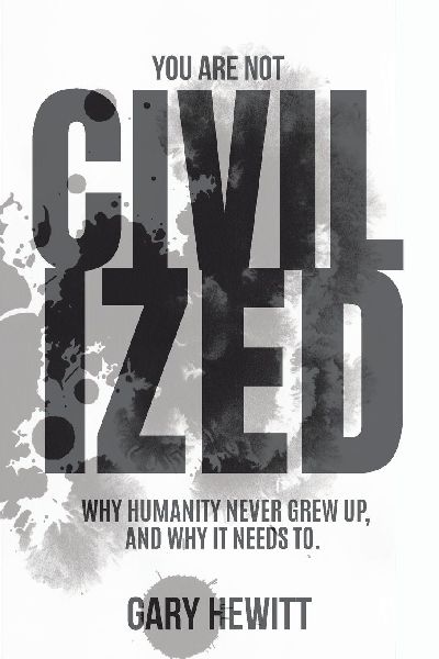 You Are Not Civilized