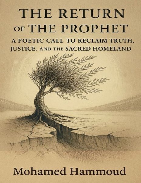 The Return of the Prophet: A Poetic Call to Reclaim Truth, Justice, and the Sacred Homeland