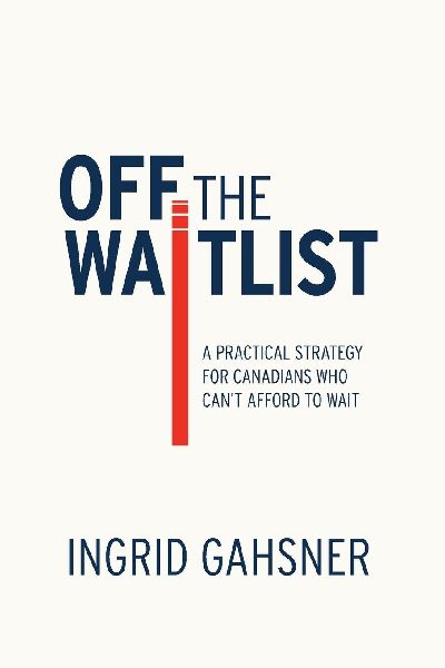 Off The Waitlist: A Practical Strategy for Canadians Who Cant Afford to Wait