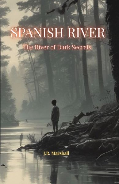 Spanish River: The River of Dark Secrets