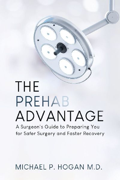 The Prehab Advantage: A Surgeons Guide to Preparing You for Safer Surgery and Faster Recovery