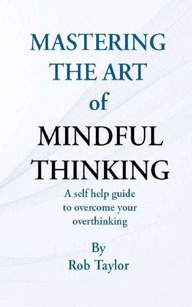 Mastering The Art Of Mindful Thinking