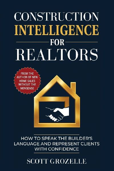 Construction Intelligence for Realtors: How to Speak the Builders Language and Represent Clients With Confidence