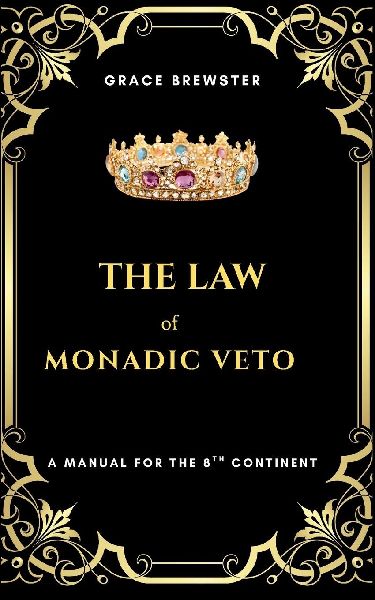 The Law of Monadic Veto: A Manual for the 8th Continent