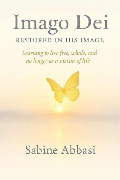 Imago Dei - Restored in His Image: Learning to live free, whole, and no longer as a victim of life