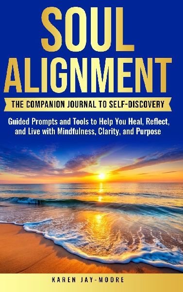 Soul Alignment: The Companion Journal to Self-Discovery: The Companion Book to Self Discovery
