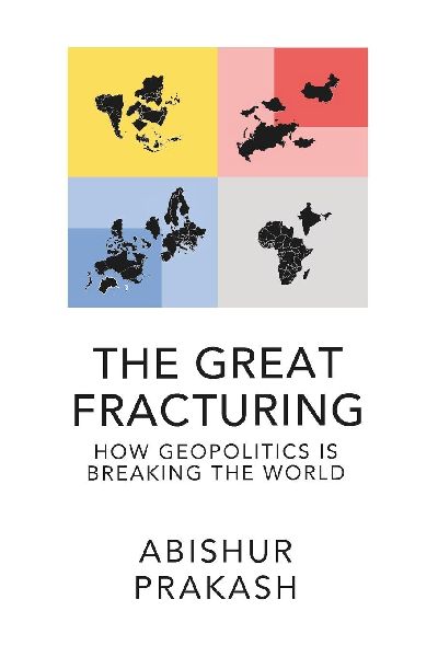 The Great Fracturing: How Geopolitics Is Breaking the World