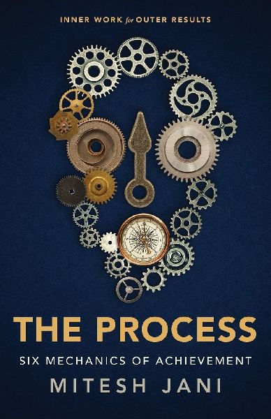 The Process: Six Mechanics of Achievement