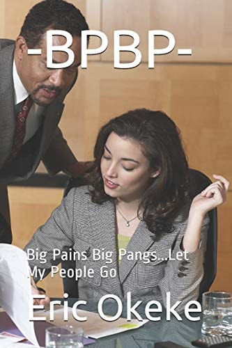 -Bpbp- Big Pains Big Pangs... Let My People Go