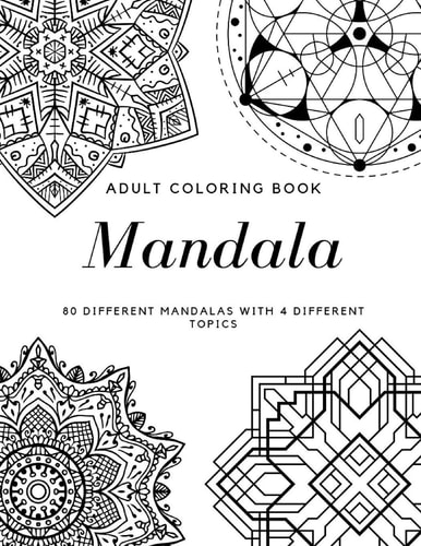 Adult Coloring Book Mandala 80 DIFFERENT MANDALAS with 4 DIFFERENT TOPICS