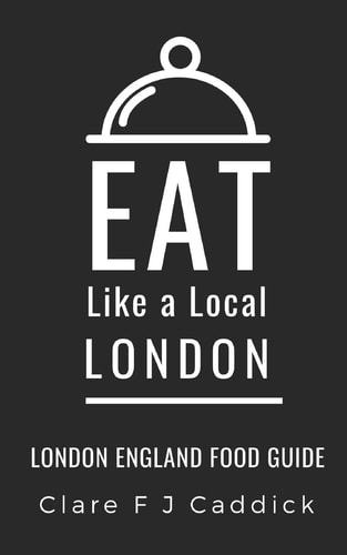 Eat Like a Local- London London England Food Guide