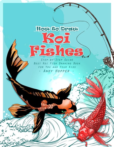 How to Draw Koi Fishes Step-By-Step Guide Best Koi Fish Drawing Book for You and Your Kids