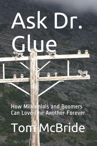 Ask Dr. Glue How Millennials and Boomers Can Love One Another Forever