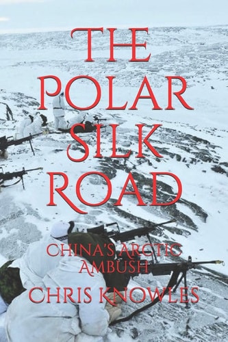 The Polar Silk Road China's Arctic Ambush
