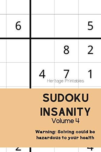 Sudoku Insanity Volume 4 Warning: Solving Could Be Hazardous to Your Health