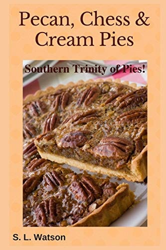 Pecan, Chess and Cream Pies Southern Trinity of Pies!