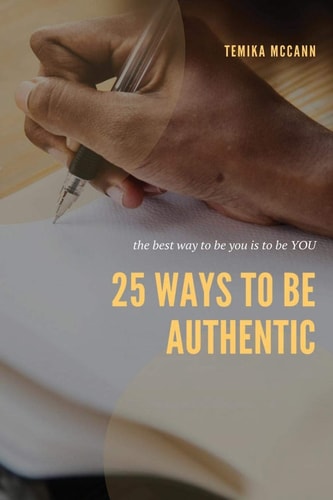 25 Ways to Be Authentic The Best Way To Be You Is To Be YOU