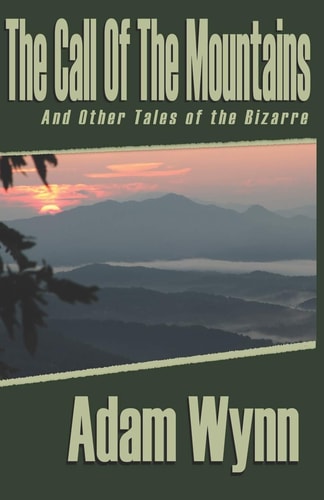 The Call of the Mountains And Other Tales of the Bizarre