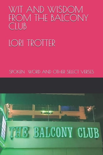 Wit and Wisdom from the Balcony Club Spoken Word and Other Select Verses