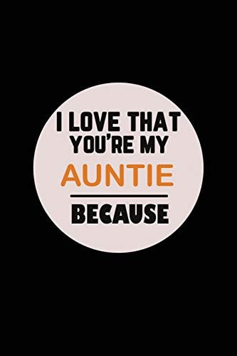 I Love That You're My Auntie Because