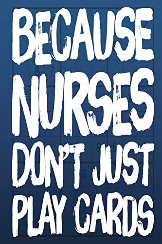 Sudoku Because Nurses Don't Just Play Cards