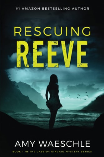 Rescuing Reeve A Twisty Suspense Novel
