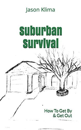 Suburban Survival How to Get by and Get Out