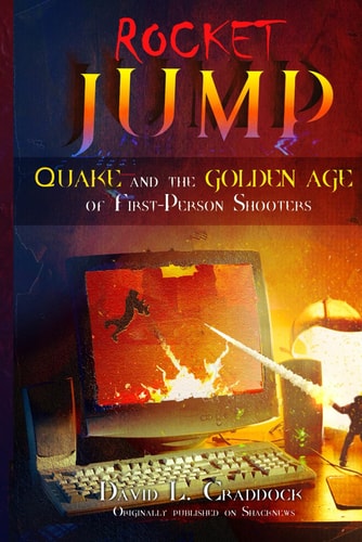 Rocket Jump Quake and the Golden Age of First-Person Shooters