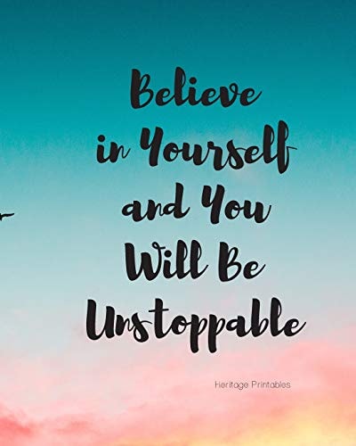 Believe in Yourself and You Will Be Unstoppable