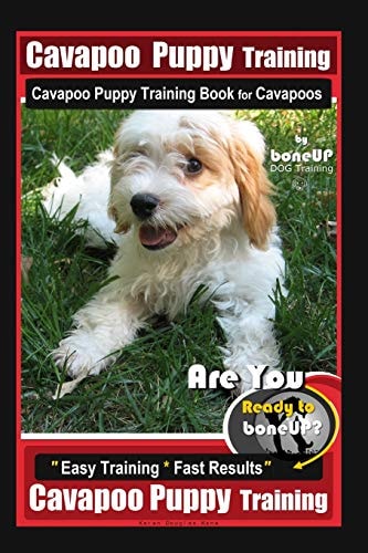 Cavapoo Puppy Training, Cavapoo Puppy Training Book for Cavapoos By BoneUP DOG Training Are You Ready to Bone Up? Easy Training * Fast Results, Cavapoo Puppy Training