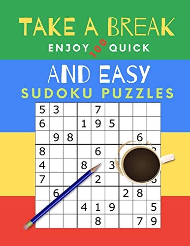 Take A Break Enjoy 100 Quick And Easy Sudoku Puzzles Puzzle Book for Busy People. Easy Level (Answers Included)