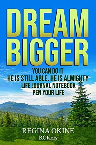 Dream Bigger You Can Do It