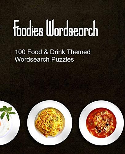 Foodies Wordsearch 100 Puzzles With a Food Drink and Cooking Theme