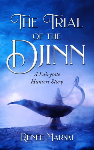The Trial of the Djinn A Fairytale Hunters Novel
