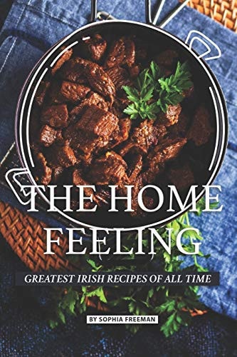 The Home Feeling Greatest Irish Recipes of All Time