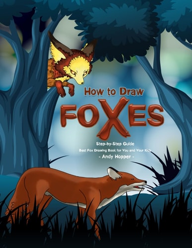 How to Draw Foxes Step-By-Step Guide Best Fox Drawing Book for You and Your Kids