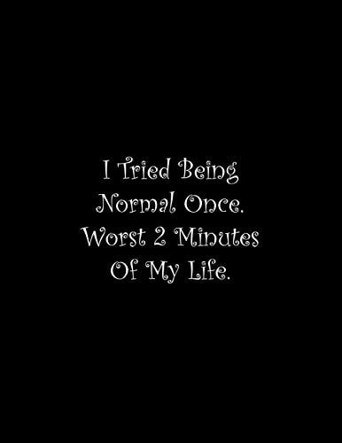 I Tried Being Normal Once. Worst 2 Minutes Of My Life Line Notebook Handwriting Practice Paper Workbook
