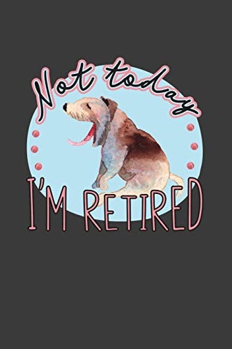Not Today I'm Retired A Thoughtful Retirement Card Alternative