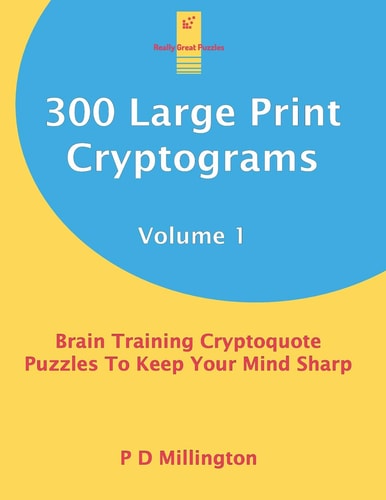300 Large Print Cryptograms Volume 1 Brain Training Cryptoquote Puzzles To Keep Your Mind Sharp
