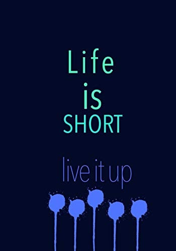 Life Is Short Live It Up